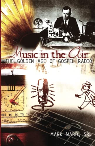 Beispielbild fr Music in the Air: The Golden Age of Gospel Radio zum Verkauf von WorldofBooks