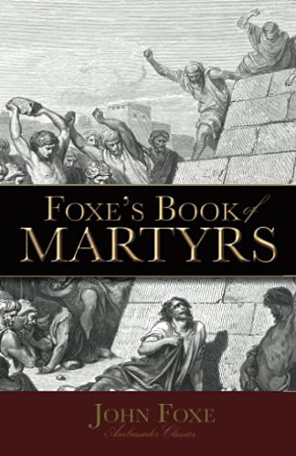 Foxe's Book of Martyrs (Ambassador Classics) - Foxe, John