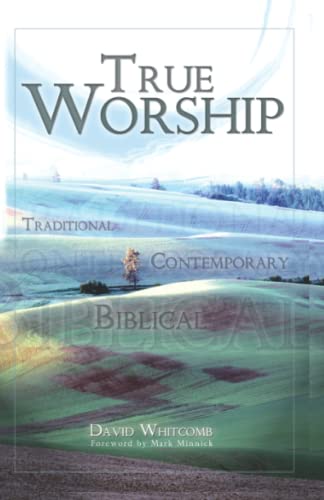 Stock image for True Worship: Traditional, Contemporary, Biblical for sale by ThriftBooks-Atlanta