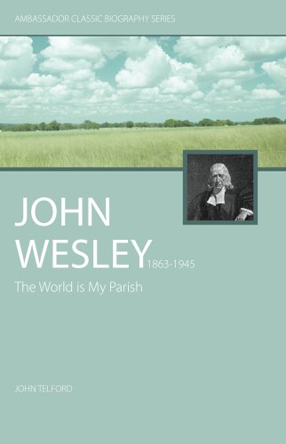 Beispielbild fr John Wesley: The World Is My Parish - The Life of Wesley zum Verkauf von ThriftBooks-Dallas