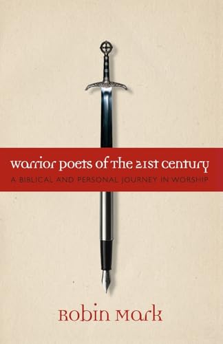 Stock image for Warrior Poets of the 21st Century : A Biblical and Personal Journey in Worship for sale by Better World Books