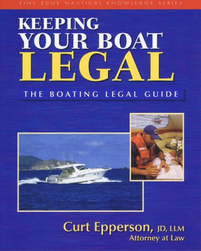 Stock image for Keeping Your Boat Legal: The Boating Legal Guide (Fine Edge Nautical Knowledge) for sale by Half Price Books Inc.