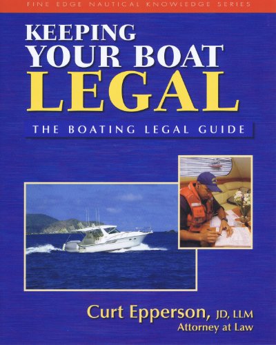 9781932310122: Keeping Your Boat Legal: The Boating Legal Guide (Fine Edge Nautical Knowledge)