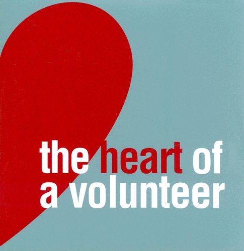 Beispielbild fr The Heart of a Volunteer zum Verkauf von Better World Books: West