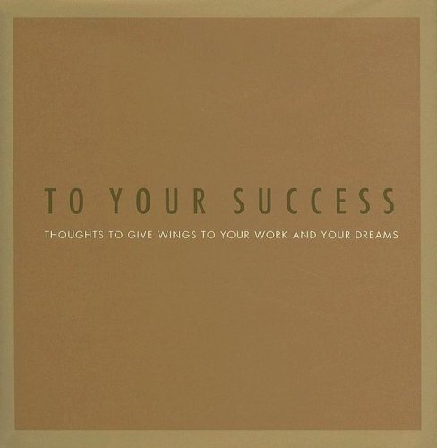 9781932319217: To Your Success: Thoughts to Give Wings to Your Work and Your Dreams (Gift of Inspirations)