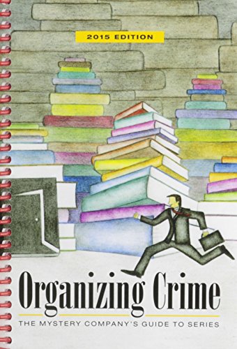Imagen de archivo de Organizing Crime: The Mystery Company's Guide to Series, 2015 Edition a la venta por Half Price Books Inc.