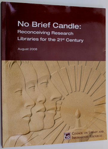 Beispielbild fr No Brief Candle : Reconceiving Research Libraries for the 21st Century zum Verkauf von Better World Books