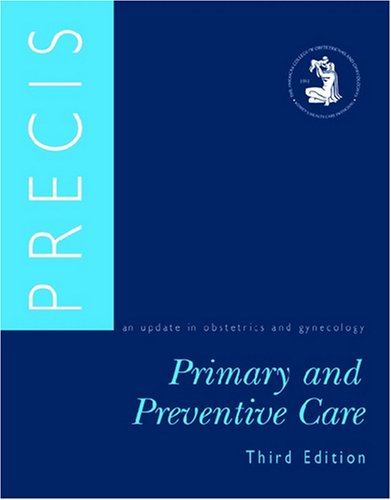 Stock image for Precis: Primary and Preventive Care: An Update in Obstetrics and Gynecology for sale by ThriftBooks-Atlanta