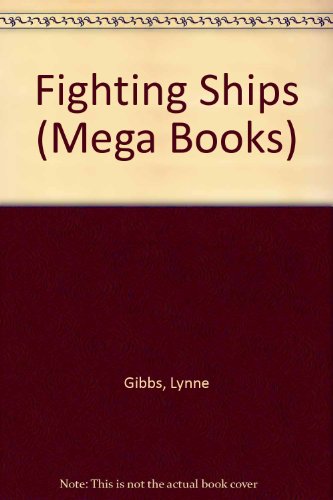 Fighting Ships (Mega Books) (9781932333565) by Gibbs, Lynne