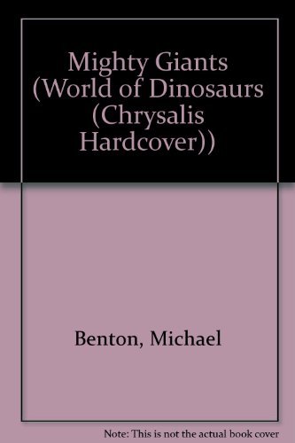 9781932333589: Mighty Giants (World of Dinosaurs (Chrysalis Hardcover))