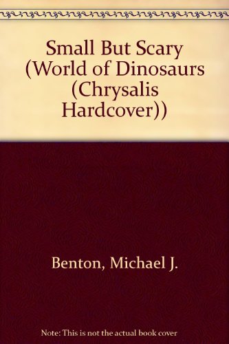 9781932333596: Small But Scary (World of Dinosaurs (Chrysalis Hardcover))