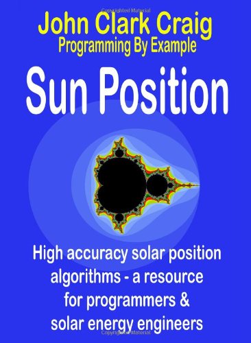 9781932344684: Sun Position - High accuracy solar position algorithms - a resource for programmers and solar energy engineers