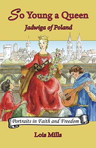 Stock image for So Young a Queen: Jadwiga of Poland (Volume 1) (Portraits in Faith and Freedom, Set 2: Polish Advocates of Hope and Nationhood) for sale by ThriftBooks-Dallas