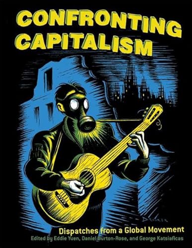 Beispielbild fr Confronting Capitalism: Dispatches from a Global Movement zum Verkauf von Books From California