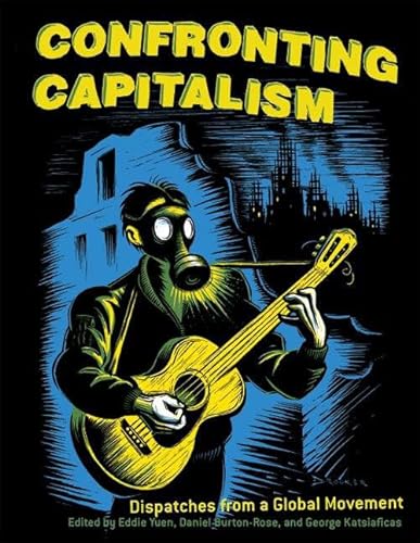 9781932360028: Confronting Capitalism: Dispatches from a Global Movement