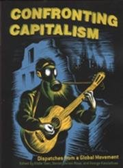 9781932360028: Confronting Capitalism: Dispatches from a Global Movement