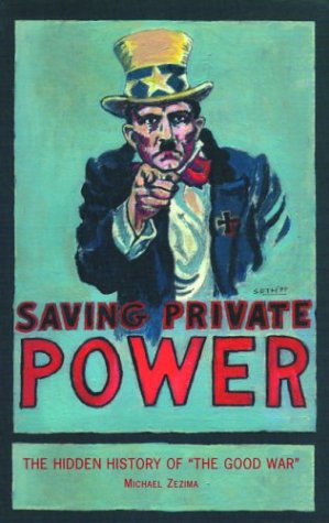 Stock image for Saving Private Power: The Hidden History of the Good War for sale by Irish Booksellers