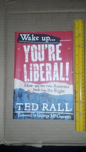 Stock image for Wake Up, You're Liberal!: How We Can Take America Back from the Right for sale by SecondSale