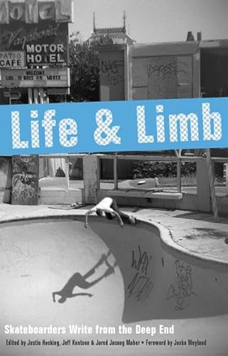 Imagen de archivo de Life and Limb: Skateboarders Write from the Deep End a la venta por Ergodebooks