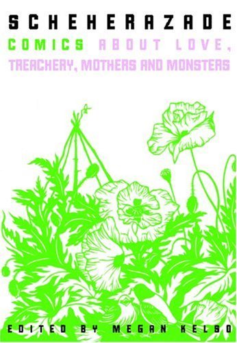 9781932360547: Scheherazade: Comics About Love, Treachery, Mothers and Monsters