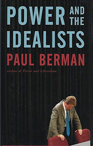 Power and the Idealists: Or, The Passion of Joschka Fischer, and its Aftermath - Berman, Paul