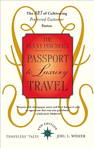 Stock image for The Penny Pincher's Passport to Luxury Travel: The Art of Cultivating Preferred Customer Status (Travelers' Tales) for sale by Wonder Book