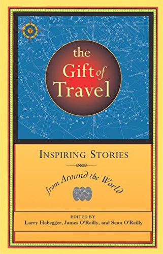 Beispielbild fr The Gift of Travel : Inspiring Stories from Around the World zum Verkauf von Better World Books