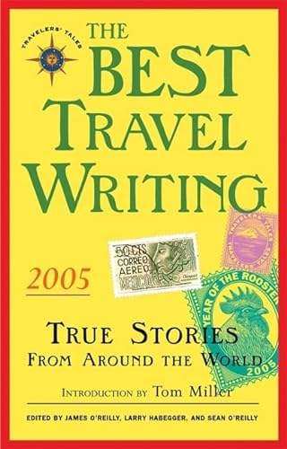 Imagen de archivo de The Best Travel Writing 2005 : True Stories from Around the World a la venta por Better World Books