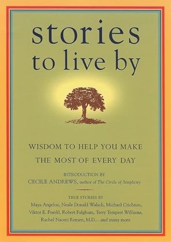 Beispielbild fr Stories to Live by: Wisdom to Help You Make the Most of Every Day zum Verkauf von ThriftBooks-Dallas