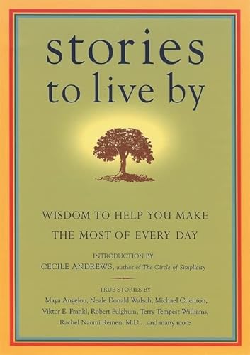 9781932361209: Stories to Live by: Wisdom to Help You Make the Most of Every Day (Travelers Tales)