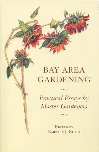 Stock image for Bay Area Gardening: 64 Practical Essays by Master Gardeners for sale by ThriftBooks-Dallas