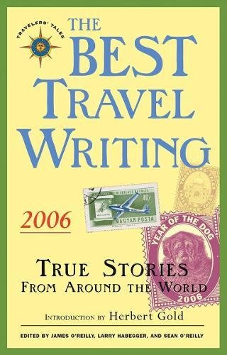 Imagen de archivo de The Best Travel Writing 2006 : True Stories from Around the World a la venta por Better World Books: West