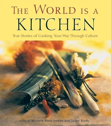 Beispielbild fr The World Is a Kitchen: Cooking Your Way Through Culture zum Verkauf von Wonder Book