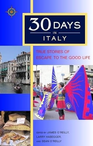 Beispielbild fr 30 Days in Italy: True Stories of Escape to the Good Life zum Verkauf von Half Price Books Inc.