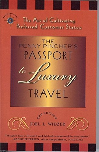 Stock image for The Penny Pincher's Passport to Luxury Travel: The Art of Cultivating Preferred Customer Status (Penny Pincher's Passport to Luxury Travel: The Art of Cultivating) (Travelers' Tales Guides) for sale by WorldofBooks