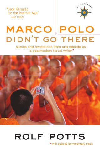 Stock image for Marco Polo Didnt Go There: Stories and Revelations from One Decade as a Postmodern Travel Writer (Travelers Tales Guides) for sale by Red's Corner LLC