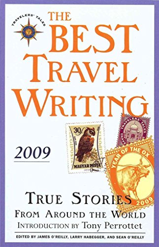 Imagen de archivo de The Best Travel Writing 2009 : True Stories from Around the World a la venta por Better World Books