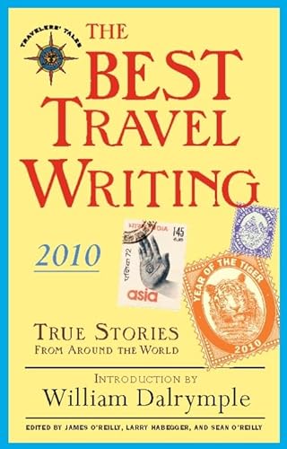 9781932361735: The Best Travel Writing 2010: True Stories from Around the World