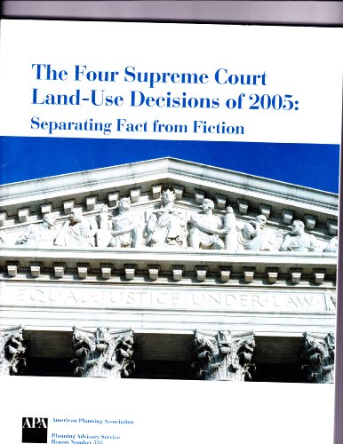 Beispielbild fr Four Supreme Court Land-Use Decisions of 2005: Separating Fact from Fiction zum Verkauf von ThriftBooks-Atlanta