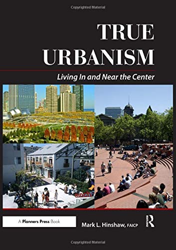Beispielbild fr True Urbanism: Living In and Near the Center zum Verkauf von Friends of  Pima County Public Library