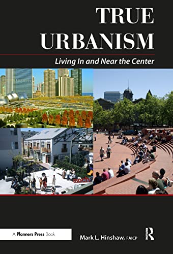Beispielbild fr True Urbanism: Living In and Near the Center zum Verkauf von THE SAINT BOOKSTORE