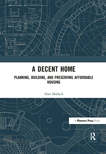 9781932364590: A Decent Home: Planning, Building, and Preserving Affordable Housing