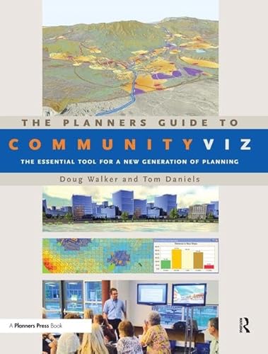 

The Planners Guide to CommunityViz: The Essential Tool for a New Generation of Planning