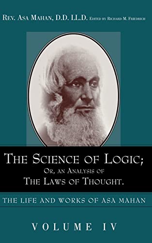 Stock image for The Science of Logic; Or an Analysis of the Laws of Thought. (Life and Works of Asa Mahan) for sale by HPB-Ruby