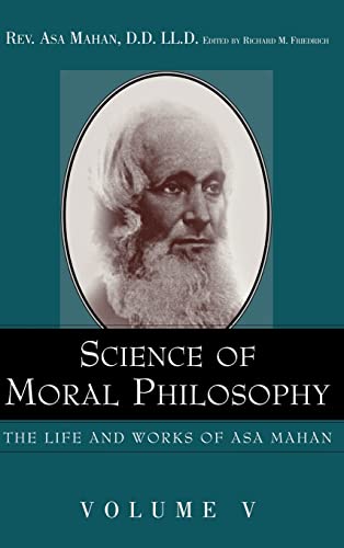 Science of Moral Philosophy. (Life and Works of Asa Mahan) (9781932370379) by Mahan, Asa