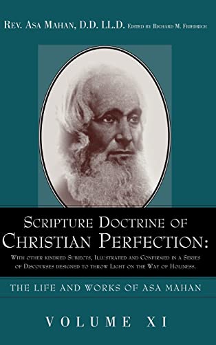 Scripture Doctrine of Christian Perfection: With other kindred Subjects, Illustrated and Confirmed in a Series of Discourses designed to throw Light on the Way of Holiness. (9781932370713) by Mahan, Asa