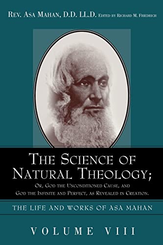 Imagen de archivo de The Science of Natural Theology; Or God the Unconditioned Cause, and God the Infinite and Perfect as Revealed in Creation. a la venta por Lucky's Textbooks