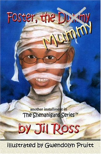 Beispielbild fr Foster, the Dummy (Mummy) : Another Installment in the Shenanigan's Series zum Verkauf von Better World Books