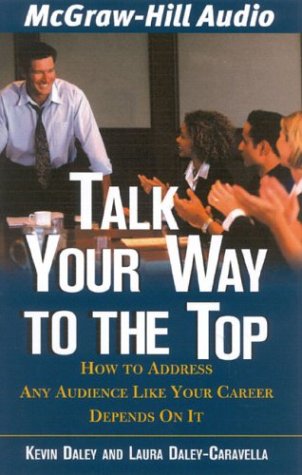 Imagen de archivo de Talk Your Way to the Top: How to Address Any Audience Like Your Career Depended on it a la venta por SecondSale