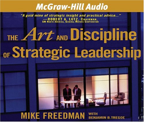 The Art And Discipline Of Strategic Leadership (9781932378641) by Freedman, Mike; Tregoe, Benjamin B.